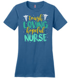 Tough Loving Hopeful Nurse - Novelty Nurse T-Shirt