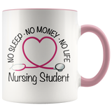 Nursing Student 11 oz White Accent Coffee Mug - No Sleep No Money No Life