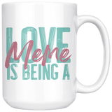 Love is being a Meme 15 oz White Coffee Mug