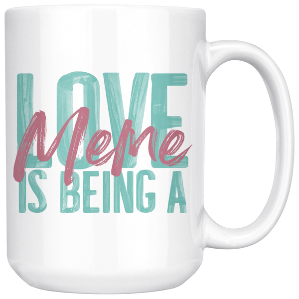 Love is being a Meme 15 oz White Coffee Mug