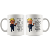 FUNNY TRUMP MUG FOR DAD 11 OZ WHITE COFFEE MUG - You are the Best