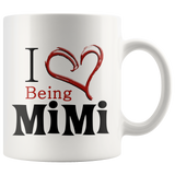 I Love Being Mimi 11 oz White Coffee Mug