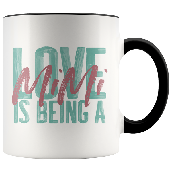 Love is being a Mimi 11 oz Accent Coffee Mug