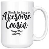 Awesome Cousin 15 oz White Coffee Mug - Gift for Cousin