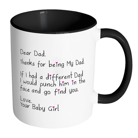 Dear Dad - Funny Accent Coffee Mug for Dad for Father's Day From Father - From Your Baby Girl - Punch in the Face