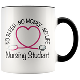 Nursing Student 11 oz White Accent Coffee Mug - No Sleep No Money No Life
