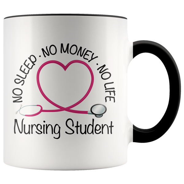 Nursing Student 11 oz White Accent Coffee Mug - No Sleep No Money No Life