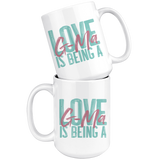 Love is being a G-Ma 15 oz Coffee Mug