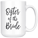 Sister of the Bride 15 oz Coffee Mug - Gift for Sister from Bride