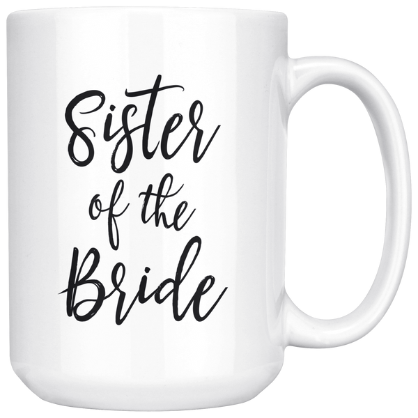Sister of the Bride 15 oz Coffee Mug - Gift for Sister from Bride