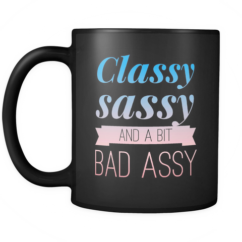 Classy Sassy And A Bit Bad Assy Coffee Mug