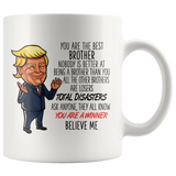 Trump Mug for Brother - You Are A Winner 11 oz White Mug