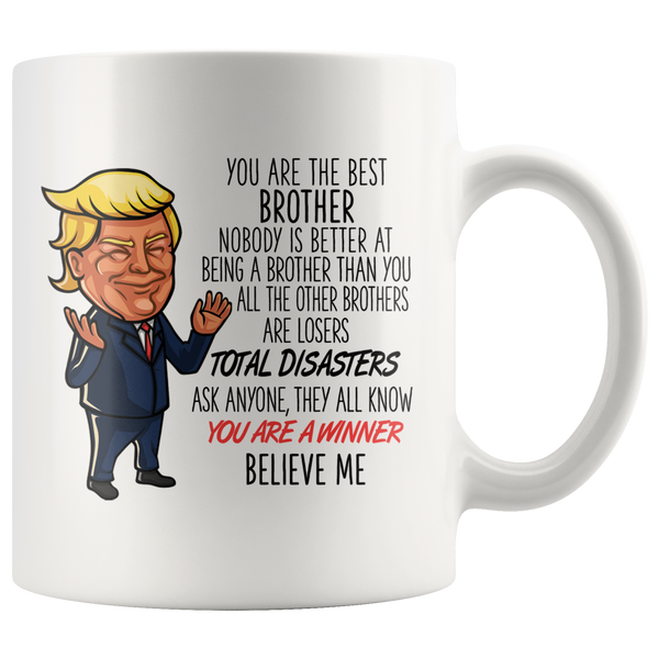 Trump Mug for Brother - You Are A Winner 11 oz White Mug