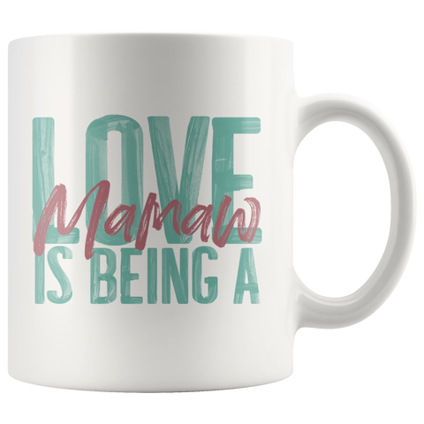Love is being a Mamaw 11 oz White Coffee Mug