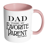 Dad You're My Favorite - 15 oz Coffee Mug