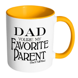 Dad You're My Favorite - 15 oz Coffee Mug
