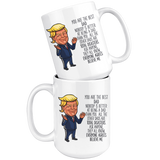 FUNNY TRUMP MUG FOR DAD 15 OZ WHITE COFFEE MUG - YOU ARE THE BEST