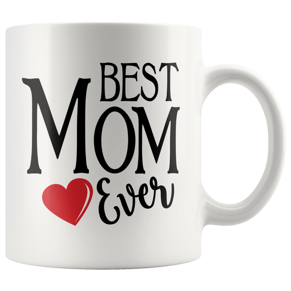 Best Mom Ever 11 oz White Coffee Mug