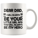 Dear Dad I Will Always Be Your Little Girl 11 oz Coffee Mug
