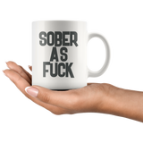 Sober As Fuck 11 oz White Coffee Mug