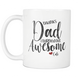 Thanks Dad I Turned Out Awesome - Funny Dad Coffee Mug for Fathers Day