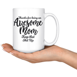 Awesome Mom 15 oz White Coffee Mug - Funny Gift for Mom