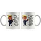 FUNNY TRUMP MUG FOR MOM 11 OZ WHITE COFFEE MUG - You are the best