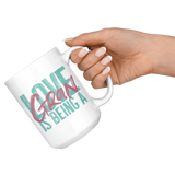 Love is being a Gran 15 oz White Coffee Mug