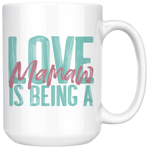 Love is being a Mamaw 15 oz White Coffee Mug