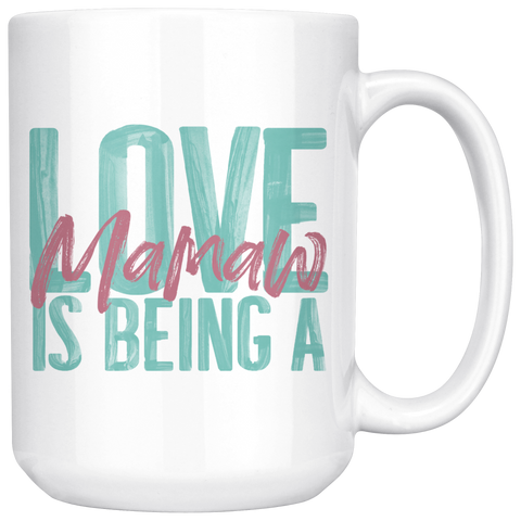 Love is being a Mamaw 15 oz White Coffee Mug