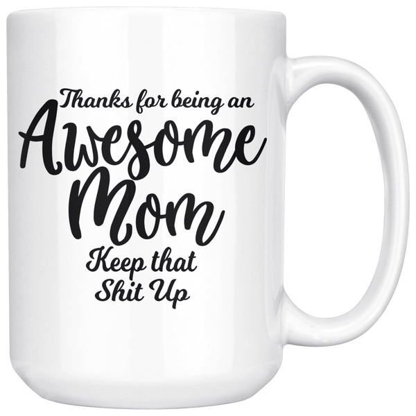 Awesome Mom 15 oz White Coffee Mug - Funny Gift for Mom