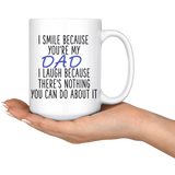 I Smile Because You Are My Dad 15 oz White Coffee Mug