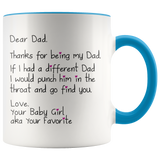 Dear Dad - Funny Coffee Mug for Dad for Father's Day From your baby girl AKA Your Favorite Punch in the throat