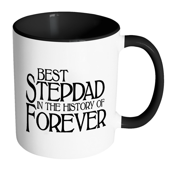 Best Stepdad In The History Of Forever Coffee Mug - Fathers Day Gift for Stepdad