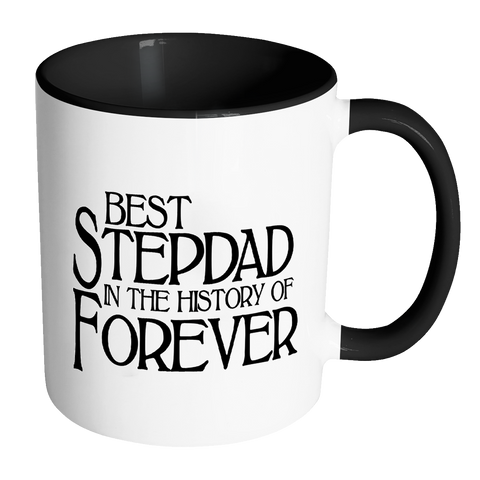 Best Stepdad In The History Of Forever Coffee Mug - Fathers Day Gift for Stepdad