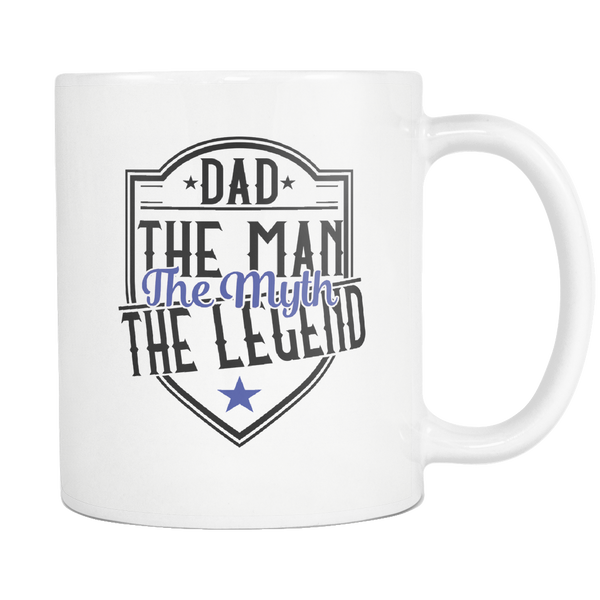 Dad The Man The Myth The Legend 11 oz Coffee Mug - Gift for Dad on Fathers Day