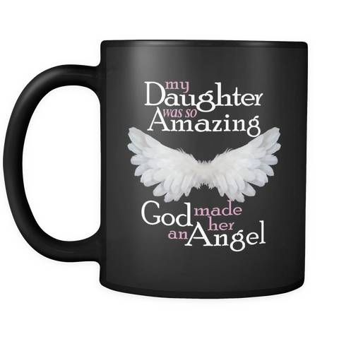 My Daughter Was So Amazing God Made Her An Angel - Memorial Coffee Mug