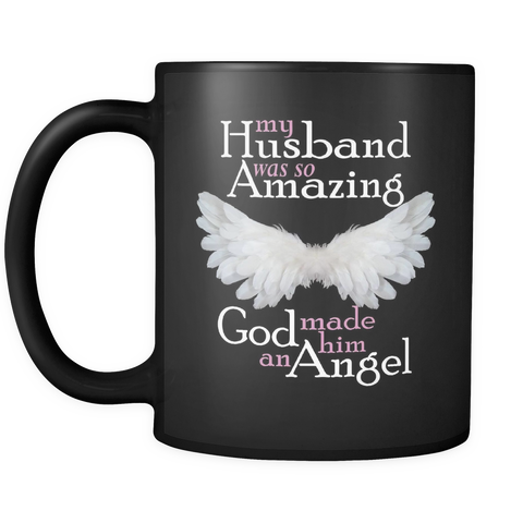 My Husband Was So Amazing God Made Him An Angel - Black Memorial Coffee Mug