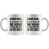 Dear Dad I Will Always Be Your Little Girl 11 oz Coffee Mug