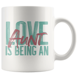 Love is being an Aunt 11 oz White Coffee Mug