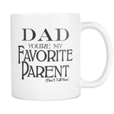 Dad You're My Favorite - Coffee Mug