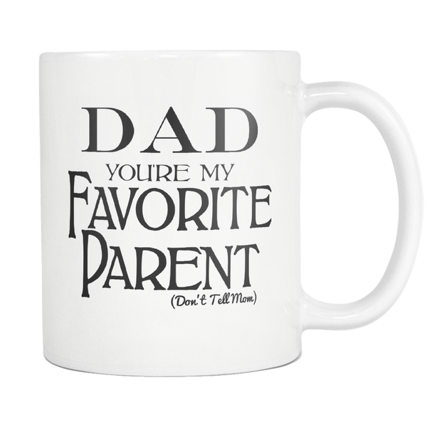 Dad You're My Favorite - Coffee Mug
