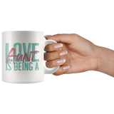 Love is being a Aunt 11 oz White Coffee Mug
