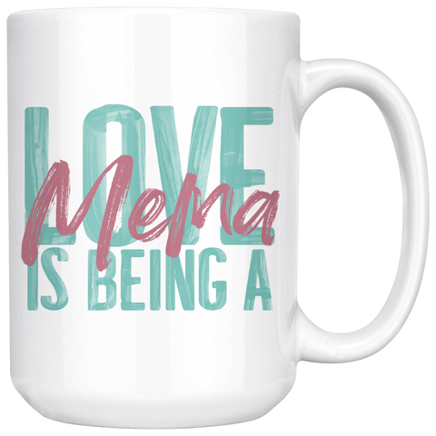 Love is being a Mema 15 oz White Coffee Mug