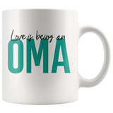 Love is Being An Oma 11 oz White Coffee Mug - Gift Mug for Oma