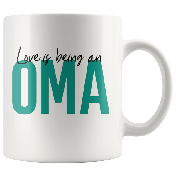 Love is Being An Oma 11 oz White Coffee Mug - Gift Mug for Oma