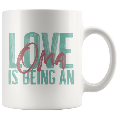 Love is Being An Oma 11 oz White Coffee Mug