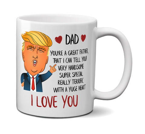 Dad Fathers Day - Funny Donald Trump Father's Dad Coffee Mug - Humorous Joke Sarcastic Gift For Him