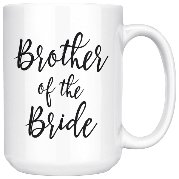 Brother of the Bride 15 oz White Coffee Mug - Gift for Brother to Bride