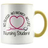 Nursing Student 11 oz White Accent Coffee Mug - No Sleep No Money No Life
